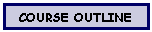 Text Box: Course Outline